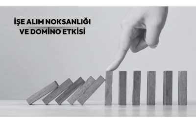 İşe Alım Noksanlığı ve Domino Etkisi