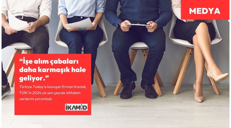 Erman Kavlak, TÜİK'in işsizlik verilerini Türkiye Today'e değerlendirdi